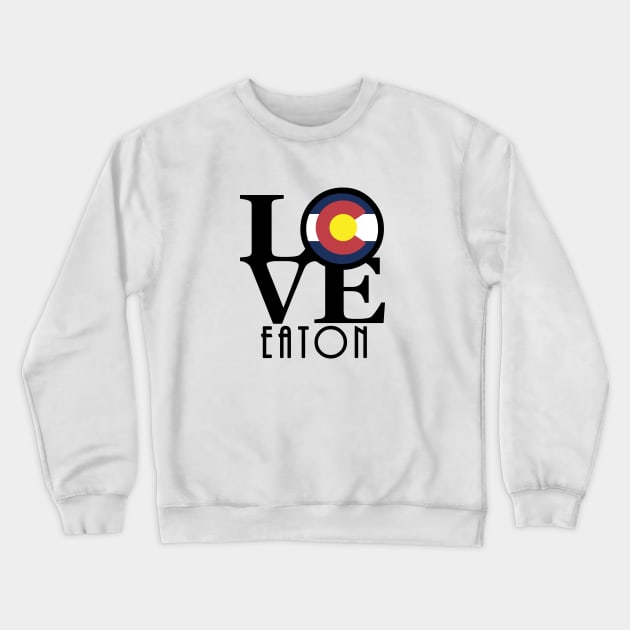 LOVE Eaton Colorado Crewneck Sweatshirt by HomeBornLoveColorado